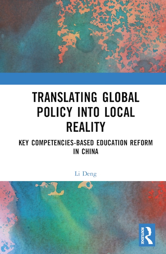 Translating Global Policy into Local Reality: Key Competencies-Based Education Reform in China