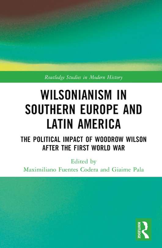 Front cover_Wilsonianism in Southern Europe and Latin America