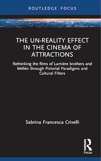Front cover_The Un-Reality Effect in the Cinema of Attractions