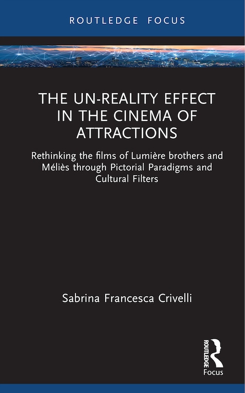 Front cover_The Un-Reality Effect in the Cinema of Attractions