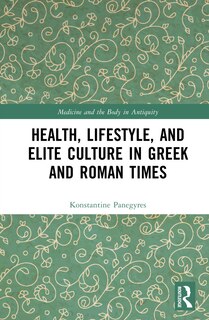 Front cover_Health, Lifestyle, and Elite Culture in Greek and Roman Times
