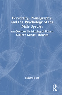 Front cover_Perversity, Pornography, and the Psychology of the Male Species