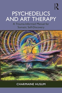Front cover_Psychedelics and Art Therapy