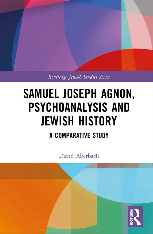 Front cover_Samuel Joseph Agnon, Psychoanalysis and Jewish History