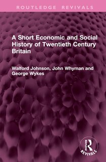 Front cover_A Short Economic and Social History of Twentieth Century Britain