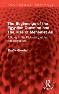 Couverture_Beginnings of the Egyptian Question and The Rise of Mehemet Ali