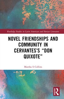 Front cover_Novel Friendships and Community in Cervantes's Don Quixote