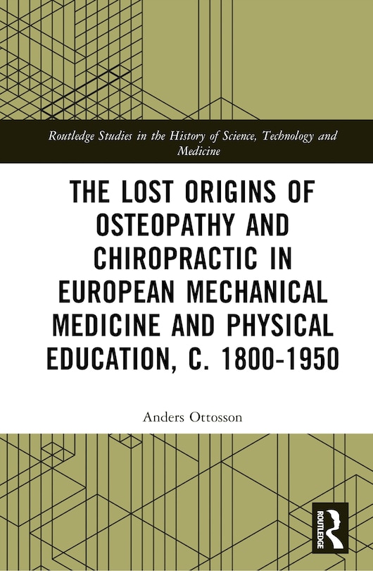 Front cover_The Lost Origins of Osteopathy and Chiropractic in European Mechanical Medicine