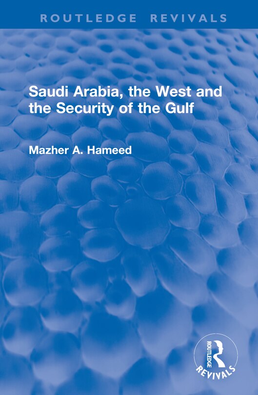 Front cover_Saudi Arabia, the West and the Security of the Gulf