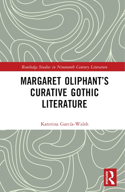 Couverture_Margaret Oliphant's Curative Gothic Literature