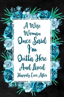 Front cover_I'm Outta Here and Lived Happily Ever After