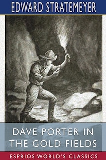 Dave Porter in the Gold Fields (Esprios Classics): The Search for the Landslide Mine