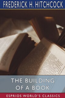 Front cover_The Building of a Book (Esprios Classics)