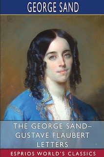 Couverture_The George Sand- Gustave Flaubert Letters (Esprios Classics)