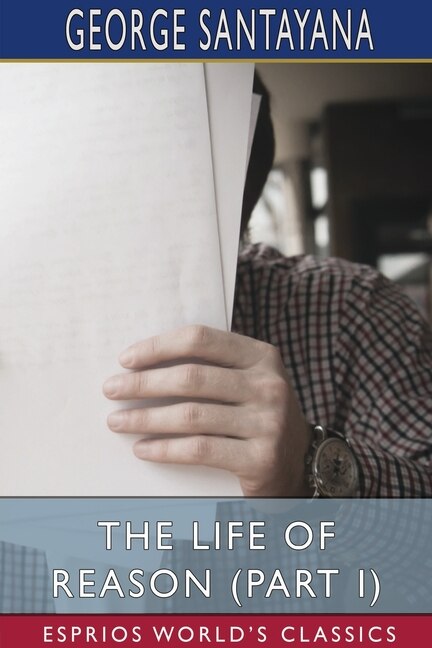 Couverture_The Life of Reason (Part I) (Esprios Classics)