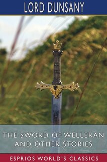 Front cover_The Sword of Welleran and Other Stories (Esprios Classics)