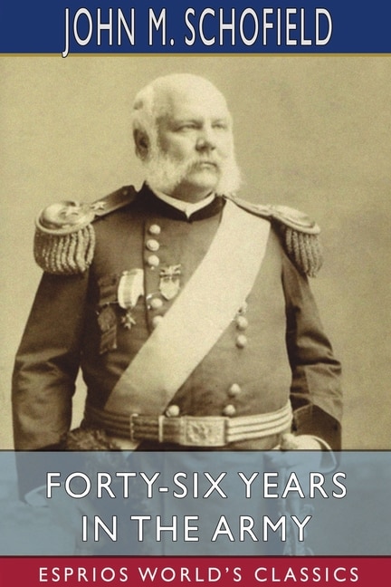 Front cover_Forty-Six Years in the Army (Esprios Classics)