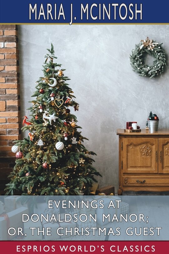 Couverture_Evenings at Donaldson Manor; or, The Christmas Guest (Esprios Classics)