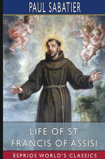 Front cover_Life of St. Francis of Assisi (Esprios Classics)