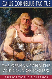 Front cover_The Germany and the Agricola of Tacitus (Esprios Classics)
