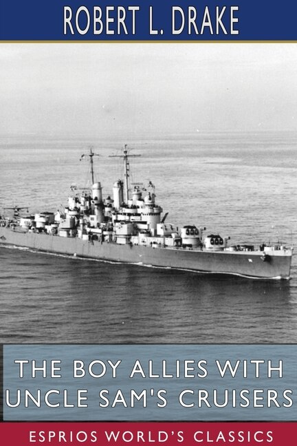 Couverture_The Boy Allies With Uncle Sam's Cruisers (esprios Classics)