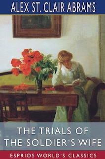 The Trials of the Soldier's Wife (Esprios Classics): A Tale of the Second American Revolution