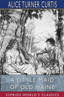 Front cover_A Little Maid of Old Maine (Esprios Classics)