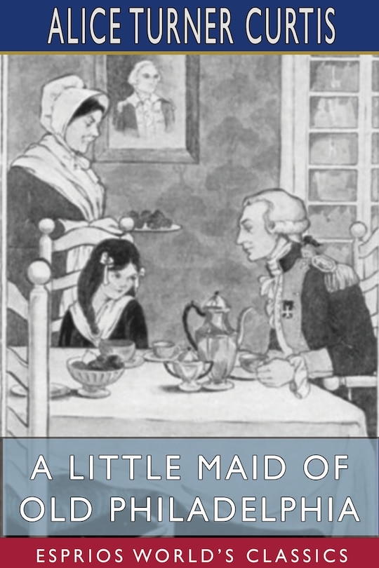 Front cover_A Little Maid of Old Philadelphia (Esprios Classics)