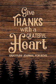 Front cover_Give Thanks with a Grateful Heart Gratitude Journal for Boys