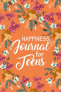 Front cover_Happiness Journal for Teens, Daily Prompts to Promote 100 Questions Fun, Gratitude Journals for Girls, Self Confidence,
