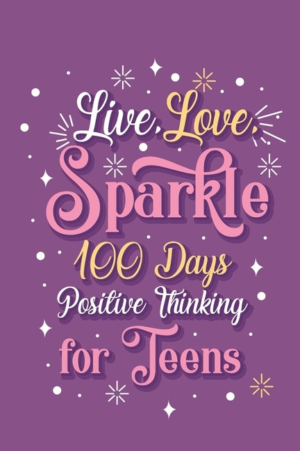 Couverture_Live Love Sparkle 100 Days Positive Thinking for Teens Girls