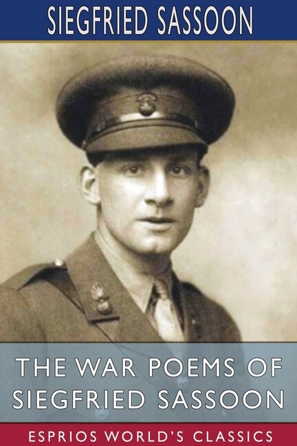 Front cover_The War Poems of Siegfried Sassoon (Esprios Classics)