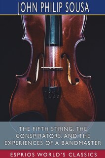 Front cover_The Fifth String, The Conspirators, and The Experiences of a Bandmaster (Esprios Classics)