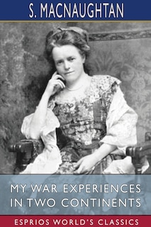 Front cover_My War Experiences in Two Continents (Esprios Classics)