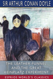 Front cover_The Leather Funnel, And The Great Keinplatz Experiment (esprios Classics)