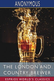 Front cover_The London and Country Brewer (Esprios Classics)