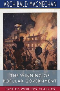 Front cover_The Winning of Popular Government (Esprios Classics)