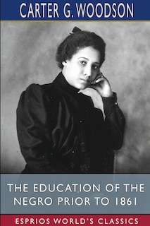 Front cover_The Education of the Negro Prior to 1861 (Esprios Classics)