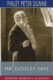 Front cover_Mr. Dooley Says (Esprios Classics)