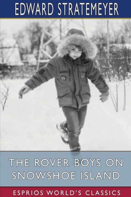 Front cover_The Rover Boys on Snowshoe Island (Esprios Classics)