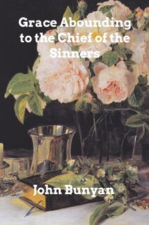 Front cover_Grace Abounding to the Chief of Sinners