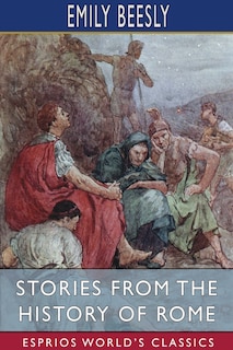 Front cover_Stories from the History of Rome (Esprios Classics)