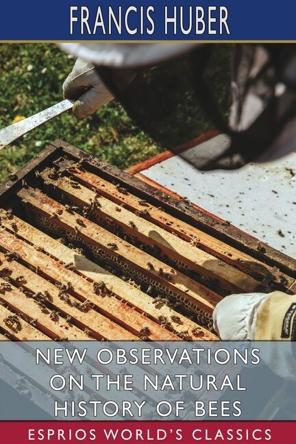 Front cover_New Observations on the Natural History of Bees (Esprios Classics)