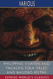 Couverture_Philippine, Visayan and Tagalog Folk-Tales, and Bagobo Myths (Esprios Classics)
