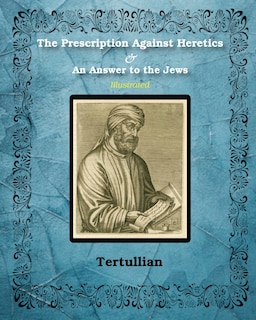 Front cover_The Prescription Against Heretics and An Answer to the Jews