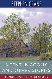 Front cover_A Tent in Agony and Other Stories (Esprios Classics)