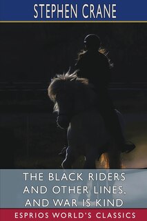 Front cover_The Black Riders and Other Lines, and War is Kind (Esprios Classics)