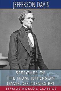 Front cover_Speeches of the Hon. Jefferson Davis, of Mississippi (Esprios Classics)