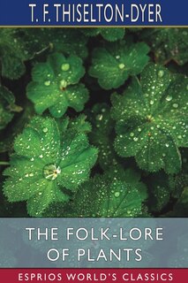Front cover_The Folk-Lore of Plants (Esprios Classics)