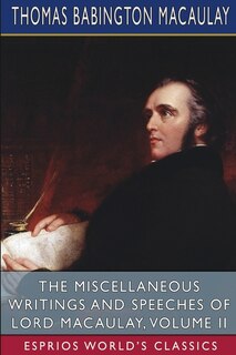 Front cover_The Miscellaneous Writings and Speeches of Lord Macaulay, Volume II (Esprios Classics)